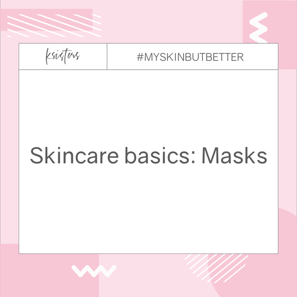 Skincare basics: Masks